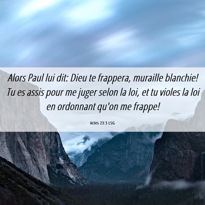 Picture 06 - Actes 23:3 LSG - Alors Paul lui dit: Dieu te frappera, muraille - Bible Verse Picture