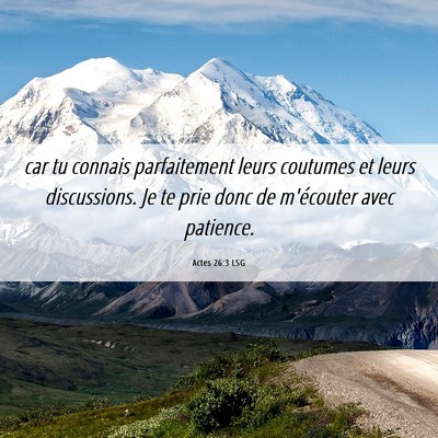 Picture 06 - Actes 26:3 LSG - car tu connais parfaitement leurs coutumes et - Bible Verse Picture