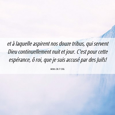Picture 06 - Actes 26:7 LSG - et à laquelle aspirent nos douze tribus, qui - Bible Verse Picture