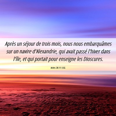Picture 06 - Actes 28:11 LSG - Après un séjour de trois mois, nous nous - Bible Verse Picture