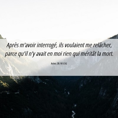 Picture 06 - Actes 28:18 LSG - Après m'avoir interrogé, ils voulaient me - Bible Verse Picture
