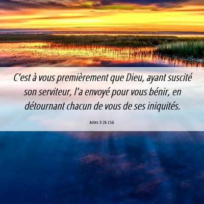 Picture 06 - Actes 3:26 LSG - C'est à vous premièrement que Dieu, ayant - Bible Verse Picture