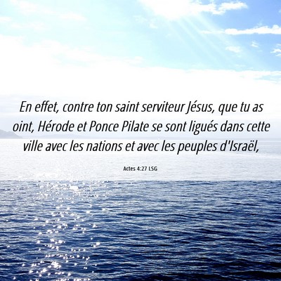 Picture 06 - Actes 4:27 LSG - En effet, contre ton saint serviteur Jésus, que - Bible Verse Picture