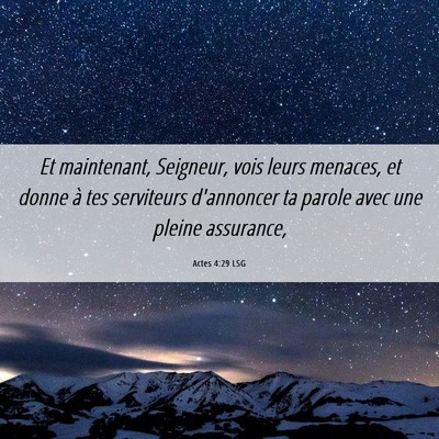 Picture 06 - Actes 4:29 LSG - Et maintenant, Seigneur, vois leurs menaces, et - Bible Verse Picture