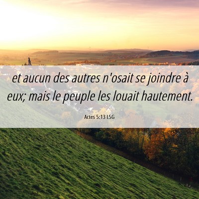 Picture 06 - Actes 5:13 LSG - et aucun des autres n'osait se joindre à eux; - Bible Verse Picture