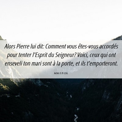 Picture 06 - Actes 5:9 LSG - Alors Pierre lui dit: Comment vous êtes-vous - Bible Verse Picture