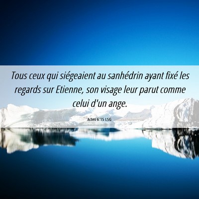 Picture 06 - Actes 6:15 LSG - Tous ceux qui siégeaient au sanhédrin ayant - Bible Verse Picture