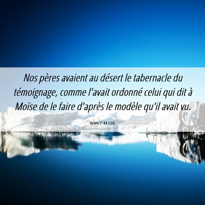 Picture 06 - Actes 7:44 LSG - Nos pères avaient au désert le tabernacle du - Bible Verse Picture