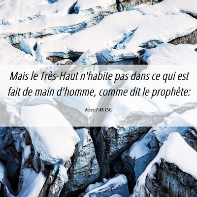 Picture 06 - Actes 7:48 LSG - Mais le Très-Haut n'habite pas dans ce qui est - Bible Verse Picture