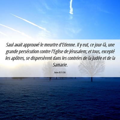 Picture 06 - Actes 8:1 LSG - Saul avait approuvé le meurtre d'Etienne. Il y - Bible Verse Picture
