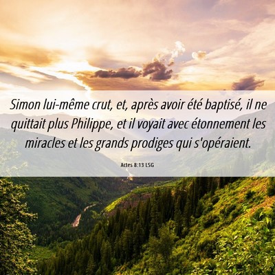 Picture 06 - Actes 8:13 LSG - Simon lui-même crut, et, après avoir été - Bible Verse Picture