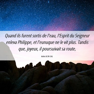 Picture 06 - Actes 8:39 LSG - Quand ils furent sortis de l'eau, l'Esprit du - Bible Verse Picture