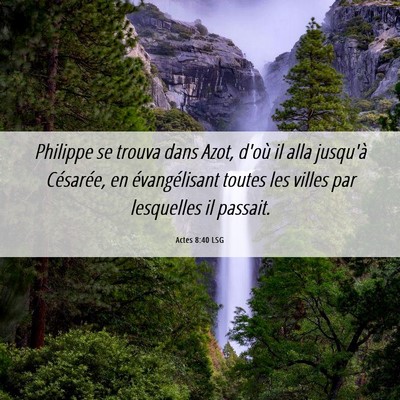 Picture 06 - Actes 8:40 LSG - Philippe se trouva dans Azot, d'où il alla - Bible Verse Picture
