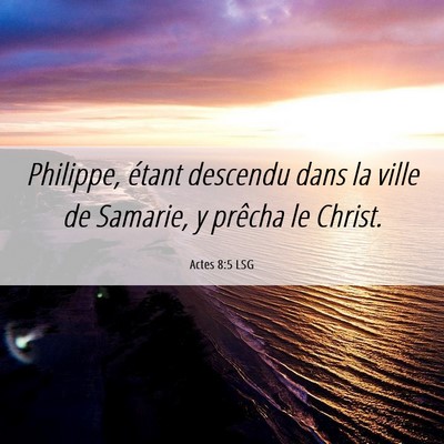 Picture 06 - Actes 8:5 LSG - Philippe, étant descendu dans la ville de - Bible Verse Picture