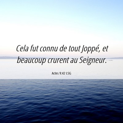 Picture 06 - Actes 9:42 LSG - Cela fut connu de tout Joppé, et beaucoup - Bible Verse Picture