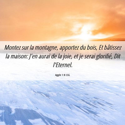 Picture 06 - Aggée 1:8 LSG - Montez sur la montagne, apportez du bois, Et - Bible Verse Picture