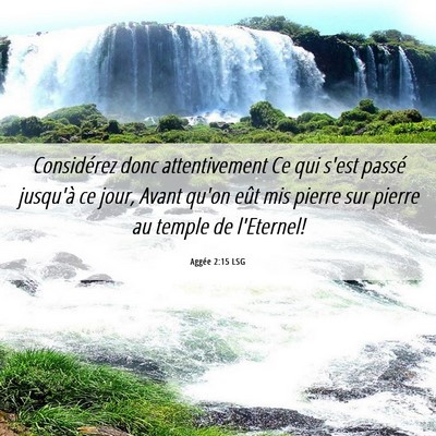Picture 06 - Aggée 2:15 LSG - Considérez donc attentivement Ce qui s'est - Bible Verse Picture