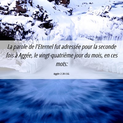 Picture 06 - Aggée 2:20 LSG - La parole de l'Eternel fut adressée pour la - Bible Verse Picture