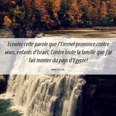 Picture 06 - Amos 3:1 LSG - Ecoutez cette parole que l'Eternel prononce - Bible Verse Picture