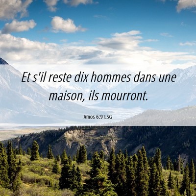 Picture 06 - Amos 6:9 LSG - Et s'il reste dix hommes dans une maison, ils - Bible Verse Picture