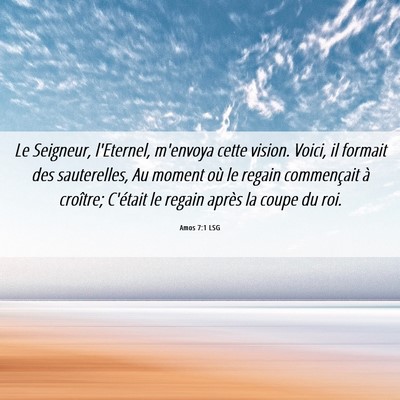 Picture 06 - Amos 7:1 LSG - Le Seigneur, l'Eternel, m'envoya cette vision. - Bible Verse Picture