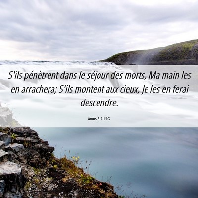 Picture 06 - Amos 9:2 LSG - S'ils pénètrent dans le séjour des morts, Ma - Bible Verse Picture