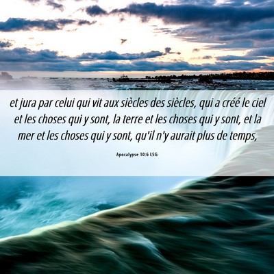 Picture 06 - Apocalypse 10:6 LSG - et jura par celui qui vit aux siècles des - Bible Verse Picture