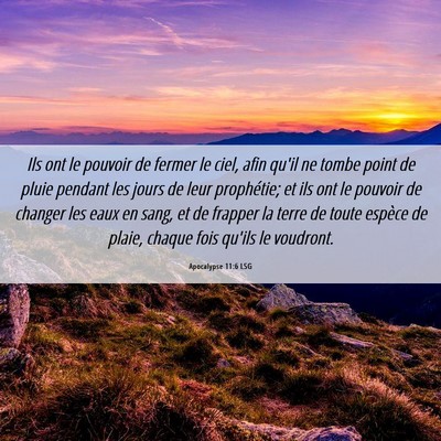 Picture 06 - Apocalypse 11:6 LSG - Ils ont le pouvoir de fermer le ciel, afin qu'il - Bible Verse Picture