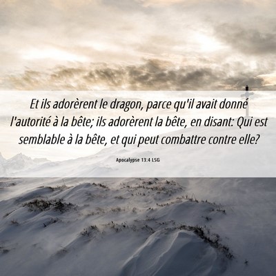 Picture 06 - Apocalypse 13:4 LSG - Et ils adorèrent le dragon, parce qu'il avait - Bible Verse Picture