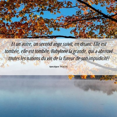 Picture 06 - Apocalypse 14:8 LSG - Et un autre, un second ange suivit, en disant: - Bible Verse Picture