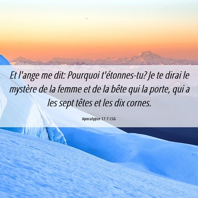 Picture 06 - Apocalypse 17:7 LSG - Et l'ange me dit: Pourquoi t'étonnes-tu? Je te - Bible Verse Picture