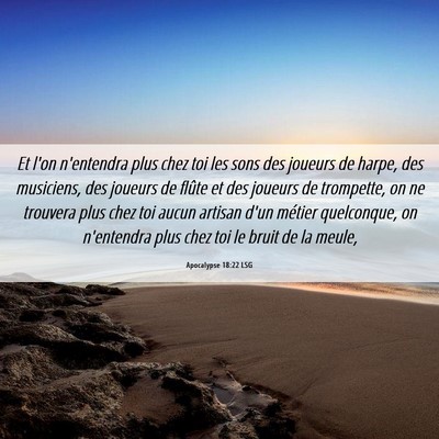 Picture 06 - Apocalypse 18:22 LSG - Et l'on n'entendra plus chez toi les sons des - Bible Verse Picture