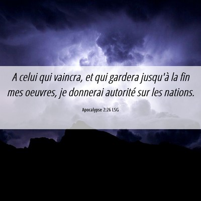 Picture 06 - Apocalypse 2:26 LSG - A celui qui vaincra, et qui gardera jusqu'à la - Bible Verse Picture