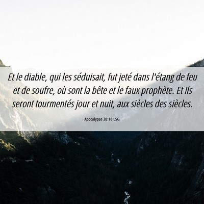 Picture 06 - Apocalypse 20:10 LSG - Et le diable, qui les séduisait, fut jeté dans - Bible Verse Picture