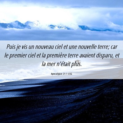 Picture 06 - Apocalypse 21:1 LSG - Puis je vis un nouveau ciel et une nouvelle - Bible Verse Picture