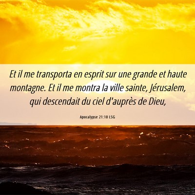 Picture 06 - Apocalypse 21:10 LSG - Et il me transporta en esprit sur une grande et - Bible Verse Picture