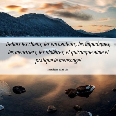 Picture 06 - Apocalypse 22:15 LSG - Dehors les chiens, les enchanteurs, les - Bible Verse Picture