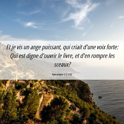 Picture 06 - Apocalypse 5:2 LSG - Et je vis un ange puissant, qui criait d'une voix - Bible Verse Picture