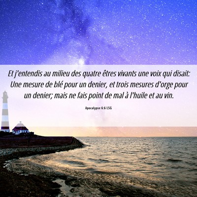 Picture 06 - Apocalypse 6:6 LSG - Et j'entendis au milieu des quatre êtres vivants - Bible Verse Picture