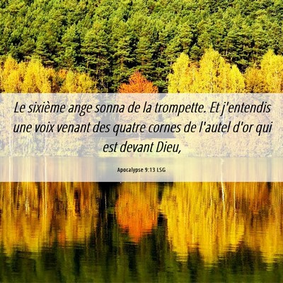 Picture 06 - Apocalypse 9:13 LSG - Le sixième ange sonna de la trompette. Et - Bible Verse Picture