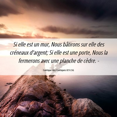 Picture 06 - Cantique des Cantiques 8:9 LSG - Si elle est un mur, Nous bâtirons sur elle des - Bible Verse Picture