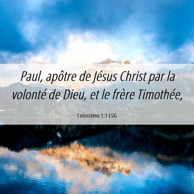 Picture 06 - Colossiens 1:1 LSG - Paul, apôtre de Jésus Christ par la volonté de - Bible Verse Picture
