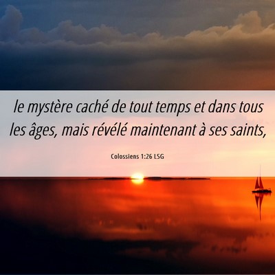 Picture 06 - Colossiens 1:26 LSG - le mystère caché de tout temps et dans tous les - Bible Verse Picture