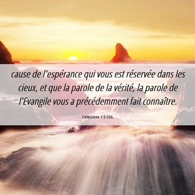 Picture 06 - Colossiens 1:5 LSG - cause de l'espérance qui vous est réservée - Bible Verse Picture