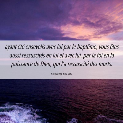 Picture 06 - Colossiens 2:12 LSG - ayant été ensevelis avec lui par le baptême, - Bible Verse Picture