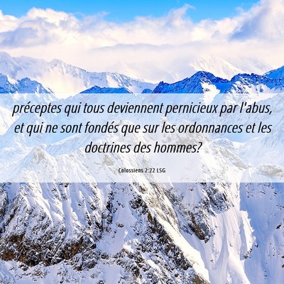 Picture 06 - Colossiens 2:22 LSG - préceptes qui tous deviennent pernicieux par - Bible Verse Picture