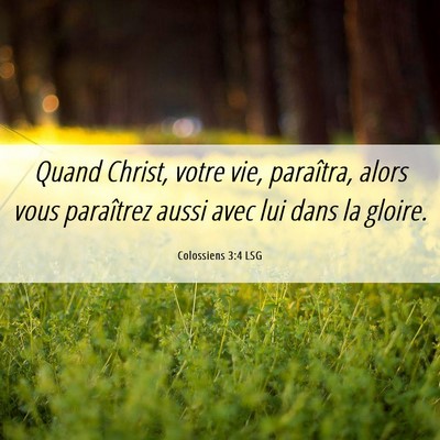 Picture 06 - Colossiens 3:4 LSG - Quand Christ, votre vie, paraîtra, alors vous - Bible Verse Picture