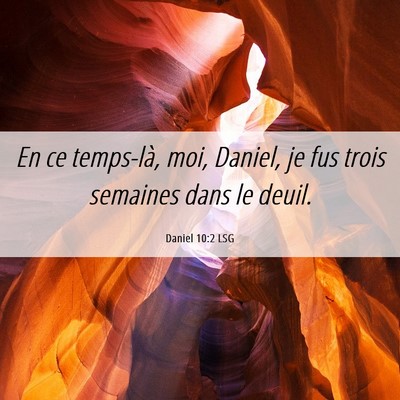 Picture 06 - Daniel 10:2 LSG - En ce temps-là, moi, Daniel, je fus trois - Bible Verse Picture