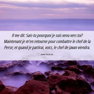 Picture 06 - Daniel 10:20 LSG - Il me dit: Sais-tu pourquoi je suis venu vers - Bible Verse Picture