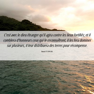 Picture 06 - Daniel 11:39 LSG - C'est avec le dieu étranger qu'il agira contre - Bible Verse Picture